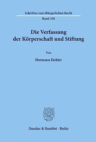 Die Verfassung der Körperschaft und Stiftung. (Schriften zum Bürgerlichen Recht)