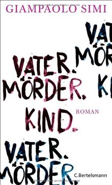 Vater. Mörder. Kind: Roman