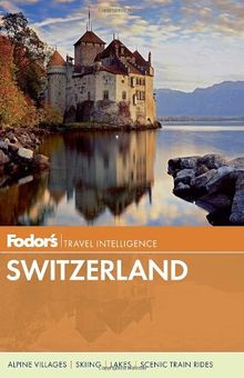 Fodor's Switzerland (Full-color Travel Guide, Band 47)