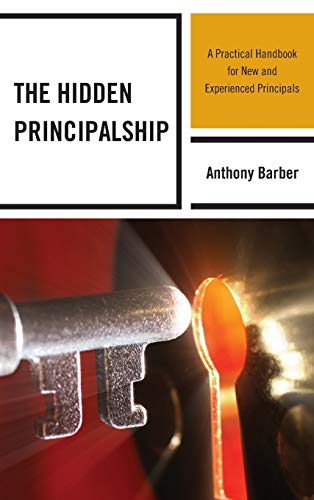 The Hidden Principalship: A Practical Handbook for New and Experienced Principals
