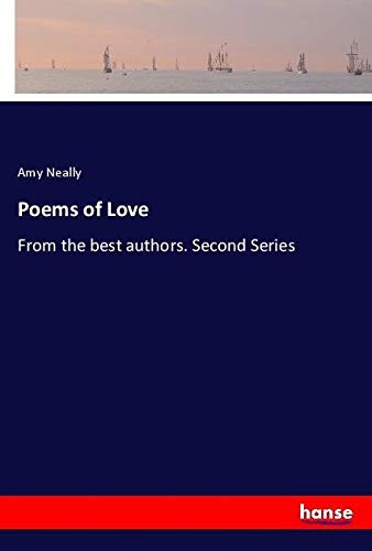 Poems of Love: From the best authors. Second Series