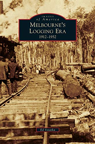 Melbourne's Logging Era: 1912-1932