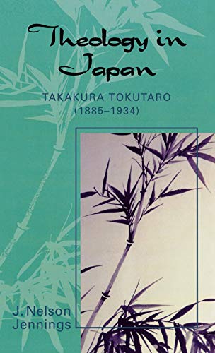 Theology in Japan: Takakura Tokutaro (1885-1934) (American Society of Missiology Dissertation)
