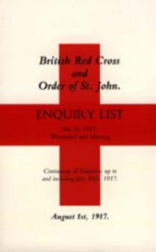 British Red Cross & Order of St. John Enquiry List No. 14, 1917. Wonded and Missing: August 1st, 1917 (British Red Cross and Order of St John Enquiry List (No 14) 1917)