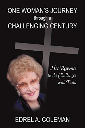 One Woman's Journey through a Challenging Century: Her Response to the Challenges with Faith