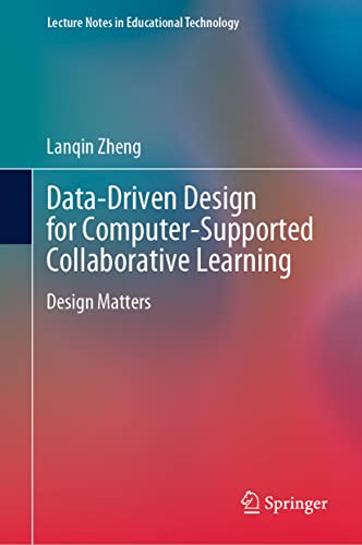 Data-Driven Design for Computer-Supported Collaborative Learning: Design Matters (Lecture Notes in Educational Technology)