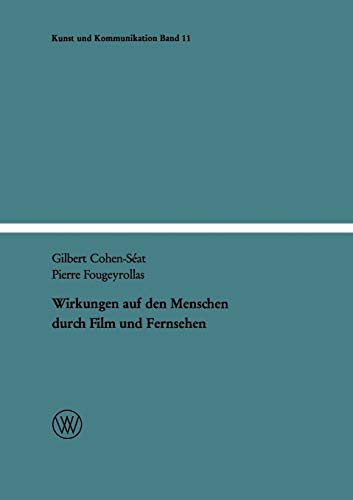 Wirkungen Auf Den Menschen Durch Film Und Fernsehen (German Edition) (Kunst und Kommunikation, 11, Band 11)
