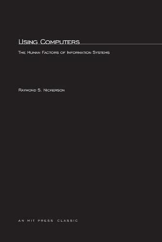 Using Computers: The Human Factors of Information Systems (A Bradford Book)
