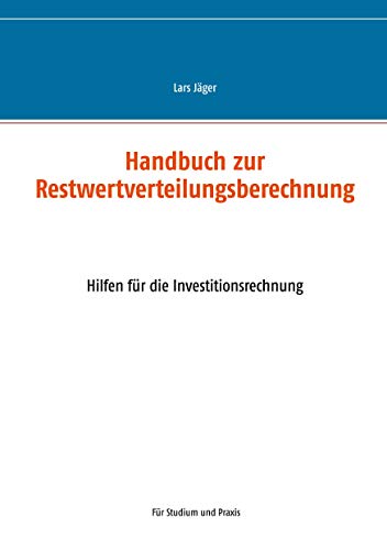 Handbuch zur Restwertverteilungsberechnung: Hilfen für die Investitionsrechnung