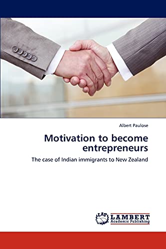 Motivation to become entrepreneurs: The case of Indian immigrants to New Zealand