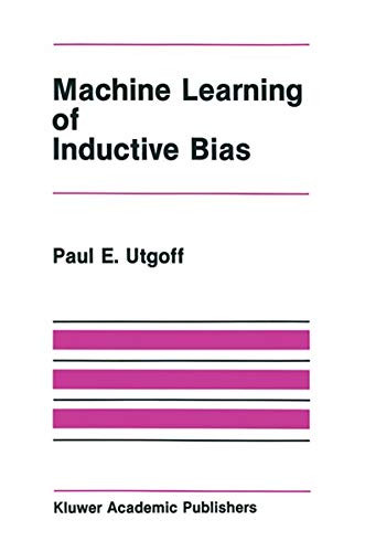 Machine Learning of Inductive Bias (The Springer International Series in Engineering and Computer Science, 15, Band 15)