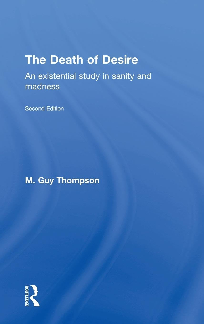 The Death of Desire: An Existential Study in Sanity and Madness