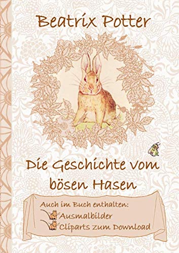 Die Geschichte vom bösen Hasen (inklusive Ausmalbilder und Cliparts zum Download): The Tale of a Fierce Bad Rabbit ; Ausmalbuch, Malbuch, Cliparts, ... Erwachsene, Geschenkbuch, Geschenk