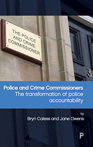Police and Crime Commissioners: The Transformation of Police Accountability