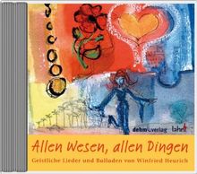 Allen Wesen, allen Dingen: Geistliche Lieder und Balladen