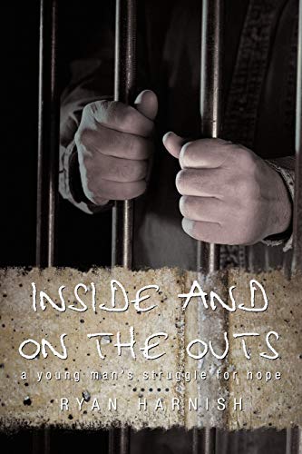 Inside and on the Outs: A Young Man's Struggle for Hope