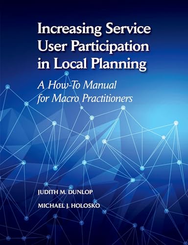 Increasing Service User Participation in Local Planning: A How-To Manual for Macro Practitioners