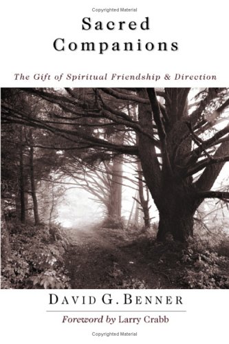 Benner, David G. Sacred Companions, The Gift Of Spiritual Friendship And Direction