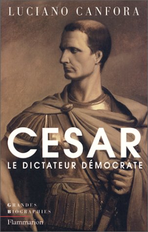 Jules César. : Le Dictateur Démocrate (coll Grandes Bi)