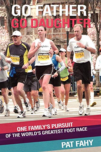 Go Father, Go Daughter: One Family's Pursuit of The World's Greatest Foot Race
