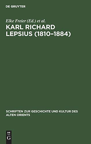 Karl Richard Lepsius (1810–1884): Akten der Tagung anläßlich seines 100. Todestages, 10.–12.7.1984 in Halle (Schriften zur Geschichte und Kultur des Alten Orients, 20, Band 20)