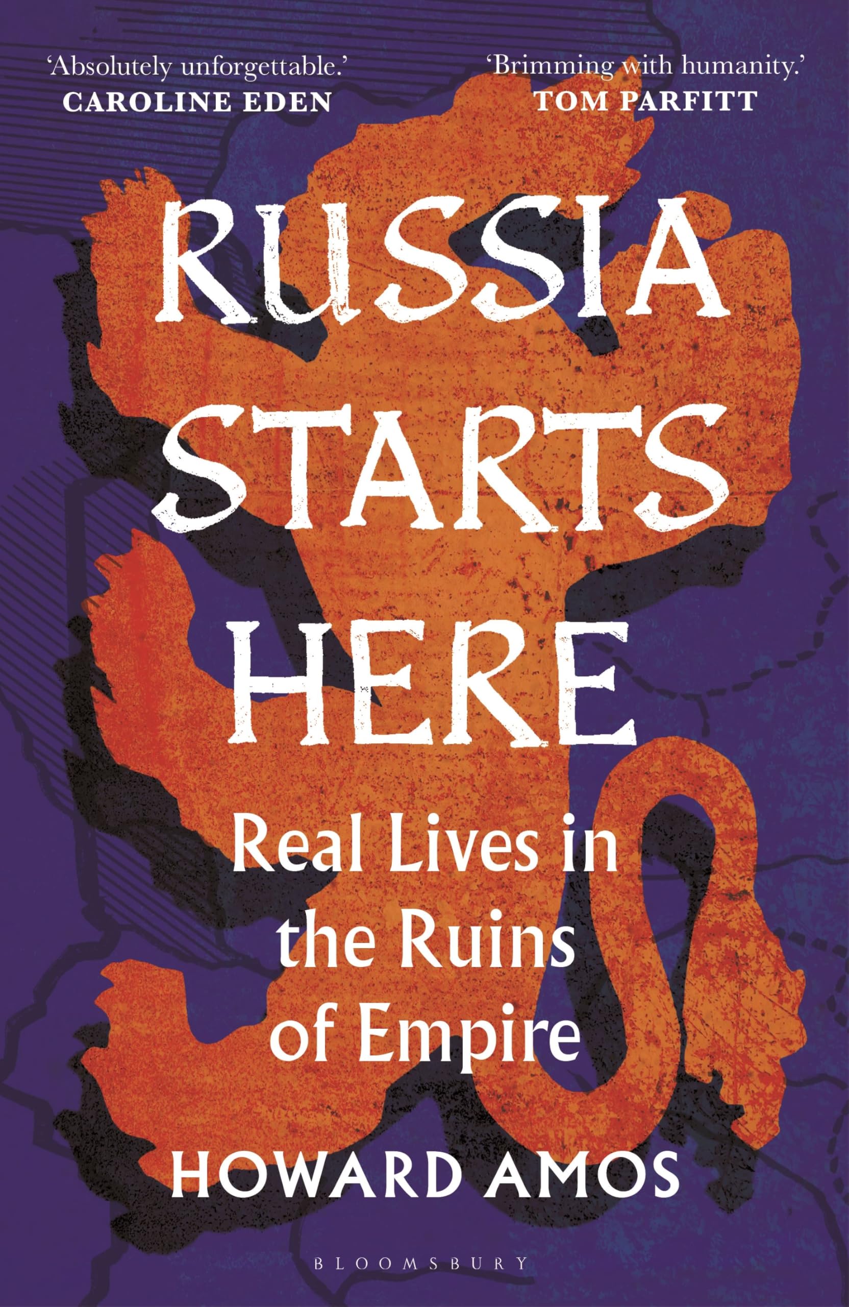 Howard Amos Russia Starts Here, Real Lives In The Ruins Of Empire