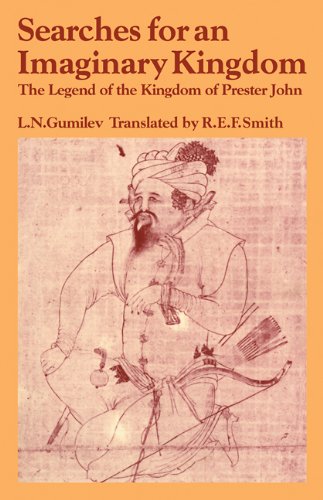 Searches for an Imaginary Kingdom: The Legend of the Kingdom of Prester John (Past and Present Publications)