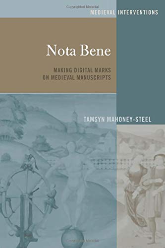 Nota Bene: Making Digital Marks on Medieval Manuscripts (Medieval Interventions, Band 3)