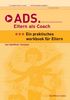 ADS - Eltern als Coach: Aufmerksamkeitsdefizitsyndrom. Ein praktisches Workbook für Eltern