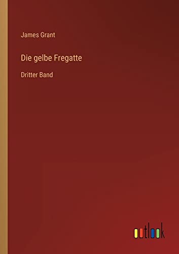 Die gelbe Fregatte: Dritter Band
