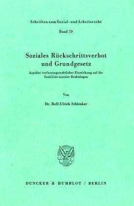 Soziales Rückschrittsverbot und Grundgesetz: Aspekte verfassungsrechtlicher Einwirkung auf die Stabilität sozialer Rechtslagen