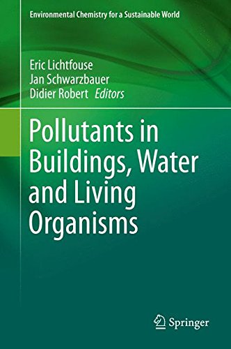 Pollutants in Buildings, Water and Living Organisms (Environmental Chemistry for a Sustainable World)