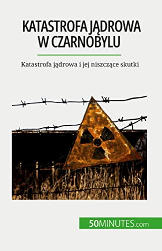 Katastrofa jądrowa w Czarnobylu : Katastrofa jądrowa i jej niszczące skutki