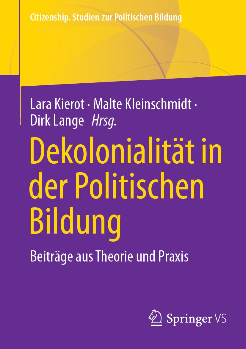 Dekolonialität in der Politischen Bildung: Beiträge aus Theorie und Praxis (Citizenship. Studien zur Politischen Bildung)