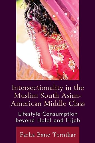 Intersectionality in the Muslim South Asian-American Middle Class: Lifestyle Consumption beyond Halal and Hijab