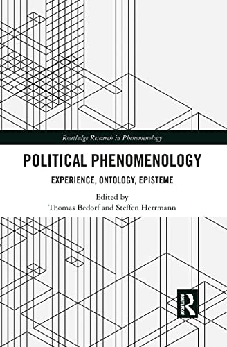 Thomas Bedorf Political Phenomenology, Experience, Ontology, Episteme (Routledge Research In Phenomenology)