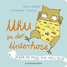 Uhu in der Unterhose: Jeder Po muss mal aufs Klo | Töpfchen-Geschichte in Reimen