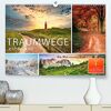 Traumwege entdecken (hochwertiger Premium Wandkalender 2024 DIN A2 quer), Kunstdruck in Hochglanz