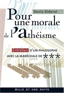 Pour une morale de l'athéisme : entretien d'un philosophe avec la maréchale de ***
