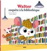 Mes p'tits albums - Walter enquête a la bibliotheque (petit format)