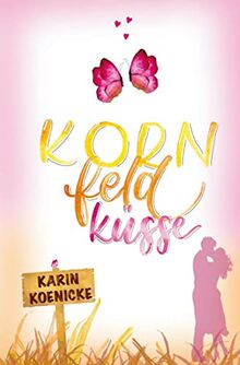 Kornfeldküsse (Liebe, Landluft, echte Kerle)