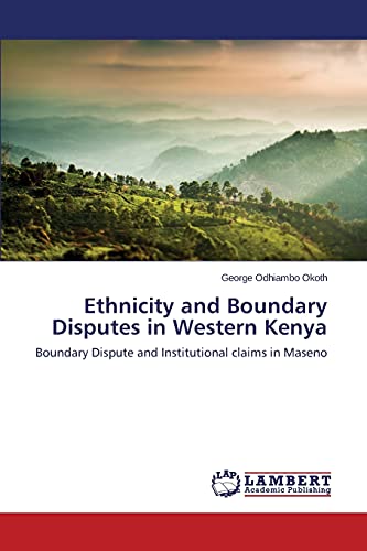 Ethnicity and Boundary Disputes in Western Kenya: Boundary Dispute and Institutional claims in Maseno