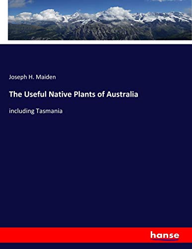 The Useful Native Plants of Australia: including Tasmania