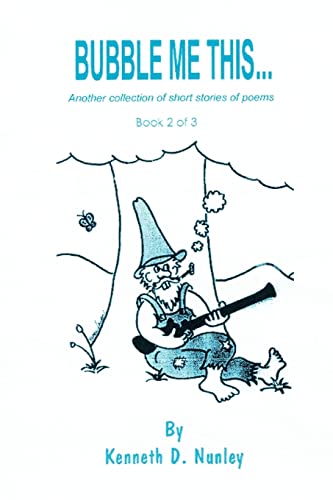 Bubble Me This...: Another collection of short stories of poems
