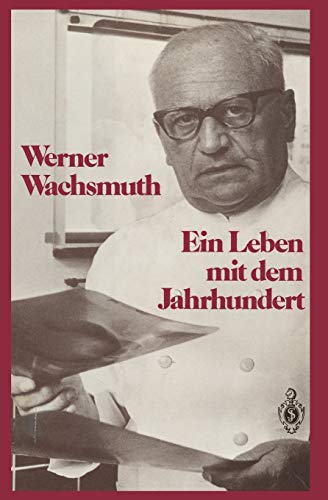 Werner Wachsmuth Ein Leben Mit Dem Jahrhundert