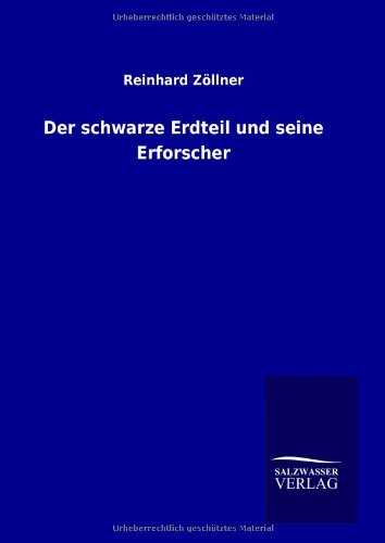 Der schwarze Erdteil und seine Erforscher: Seefahrten und Abenteuer in der ersten Hälfte des 16. Jahrhunderts
