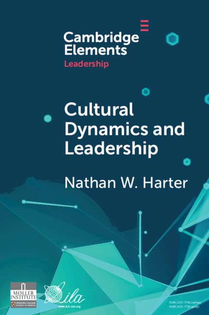 Cultural Dynamics and Leadership: An Interpretive Approach (Elements in Leadership)