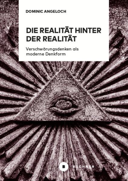 Die Realität hinter der Realität: Verschwörungsdenken als moderne Denkform