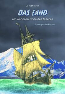 Das Land am anderen Ende des Meeres: Biografie-Roman