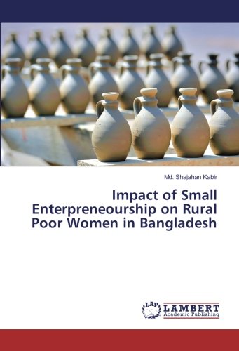 Impact of Small Enterpreneourship on Rural Poor Women in Bangladesh